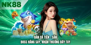 Bắn Cá Tiên - Săn Boss Hăng Say, Nhận Thưởng Đầy Tay