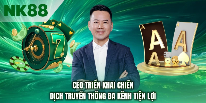   CEO triển khai chiến dịch truyền thông đa kênh tiện lợi