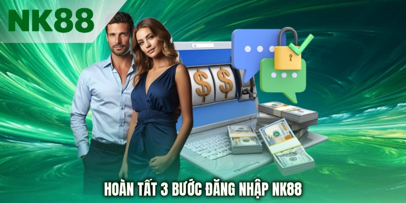 Hoàn tất 3 bước đăng nhập NK88 